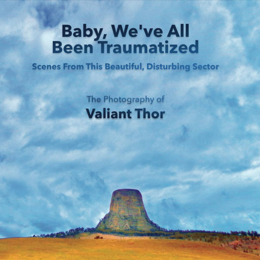 Baby, We’ve All Been Traumatized Scenes From This Beautiful, Disturbing Sector: The Photography of Valiant Thor
