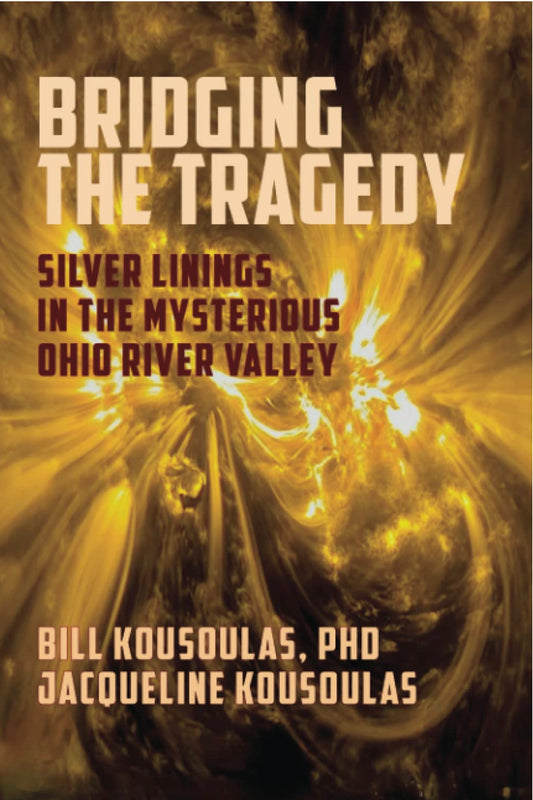 Bridging the Tragedy - Silver Linings in the Mysterious Ohio River Valley: Version One-Autographed Special Release for Mothman Festival 2022 FREE PEN INCLUDED with purchase