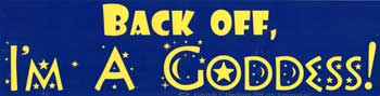 Back Off, I'm A Goddess bumper sticker - 11" by 3"