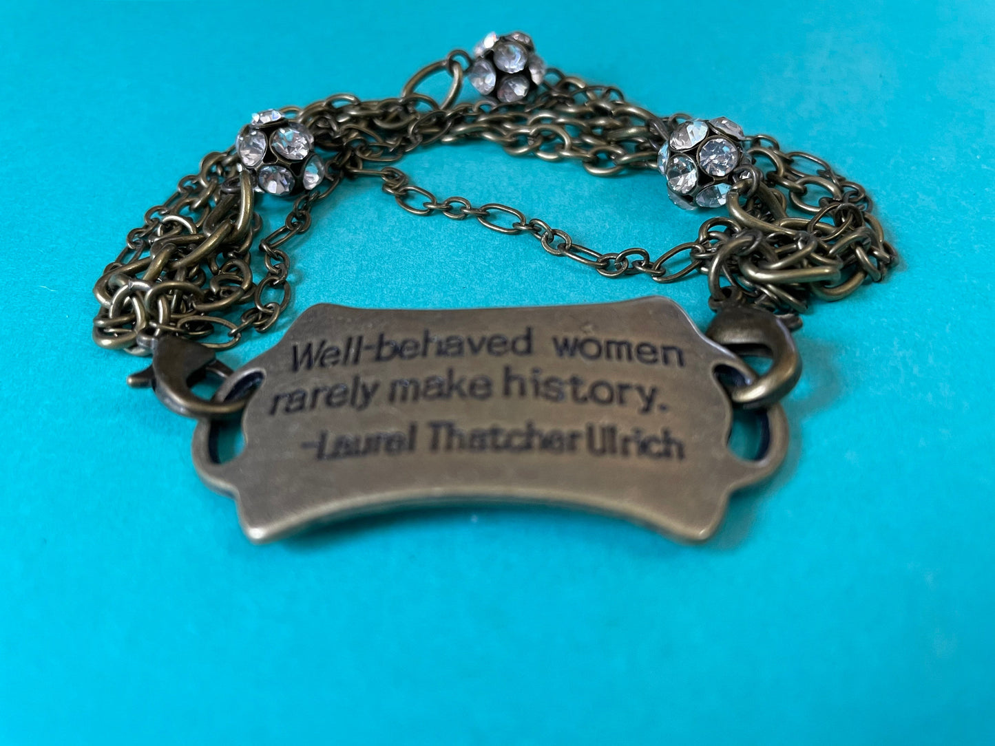 Cute antique gold chains bracelet With 3 crystal beads “Well behaved women rarely make history”, Laurel Thatcher Ulrich